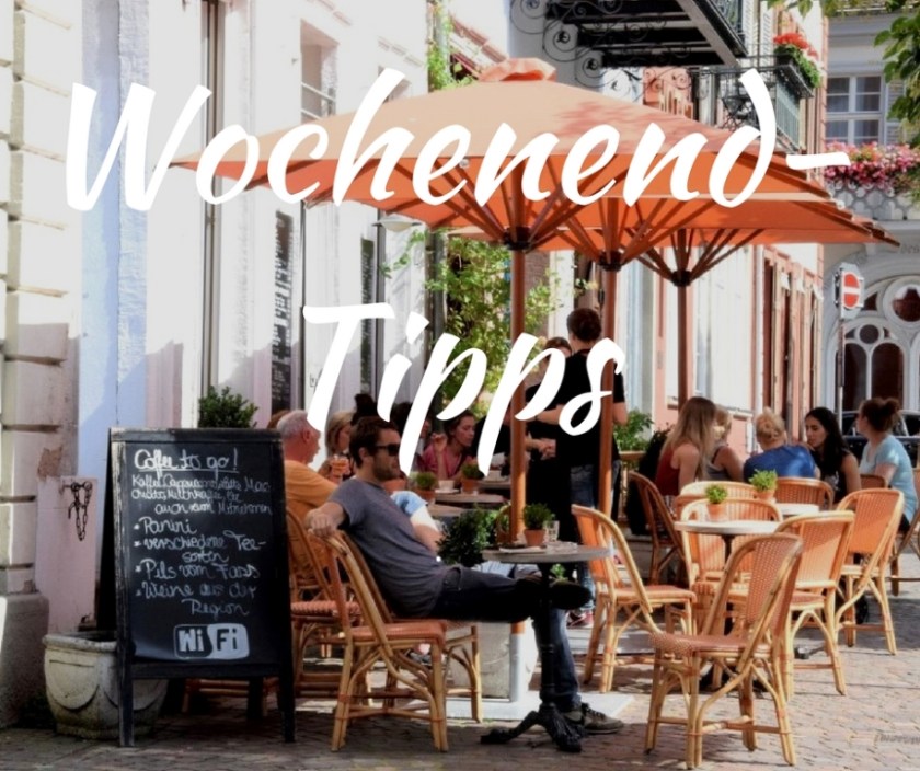Wochenend-Tipps - Unterfreundenblog