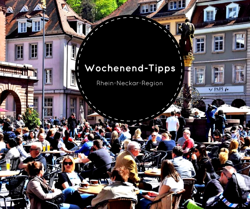 Wochenend-Tipps Rhein-Neckar-Region Unterfreundenblog