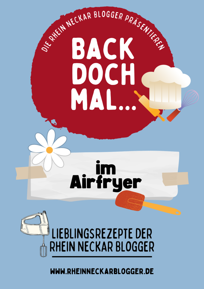 Backen im Airfryer Rezepte der Rhein-Neckar-Blogger #backdochmal #rheinneckarblogger
