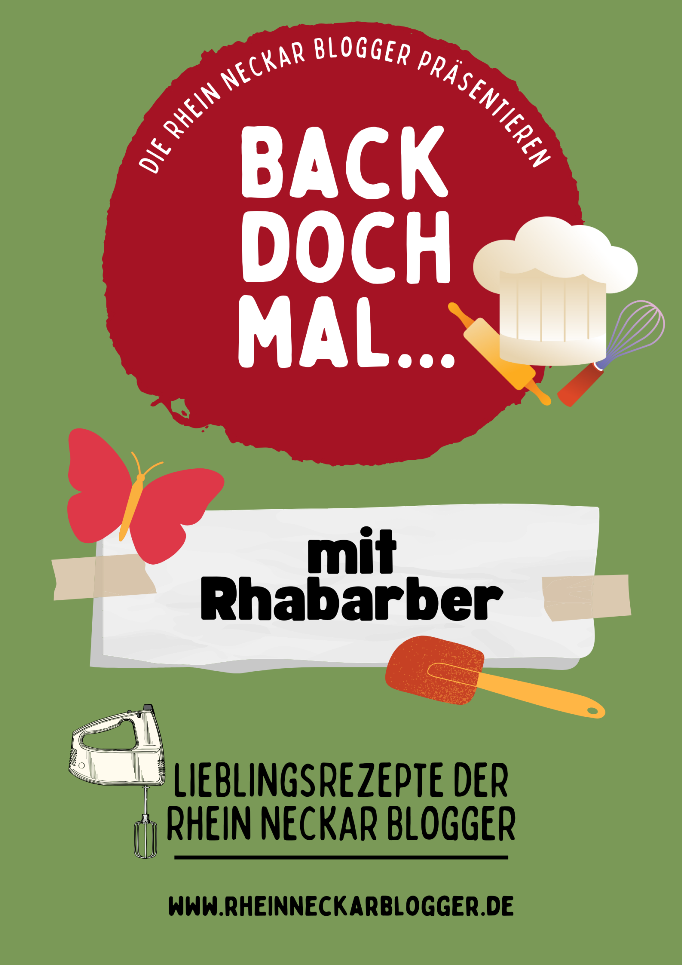Rhein Neckar Blogger - back doch mal mit Rhabarber 
#blogevent #backevent #rheinneckarblogger #backdochmal